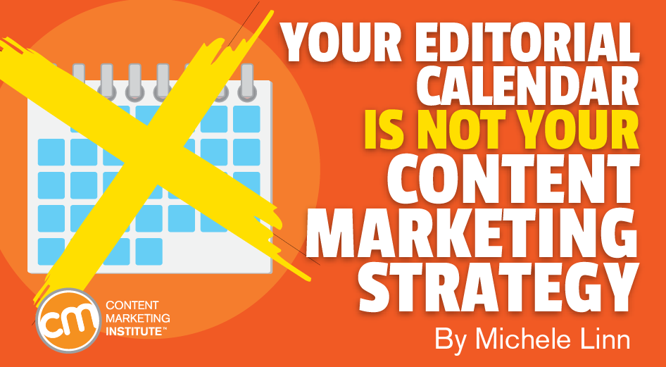 editorial-calendar-not-content-marketing-strategy