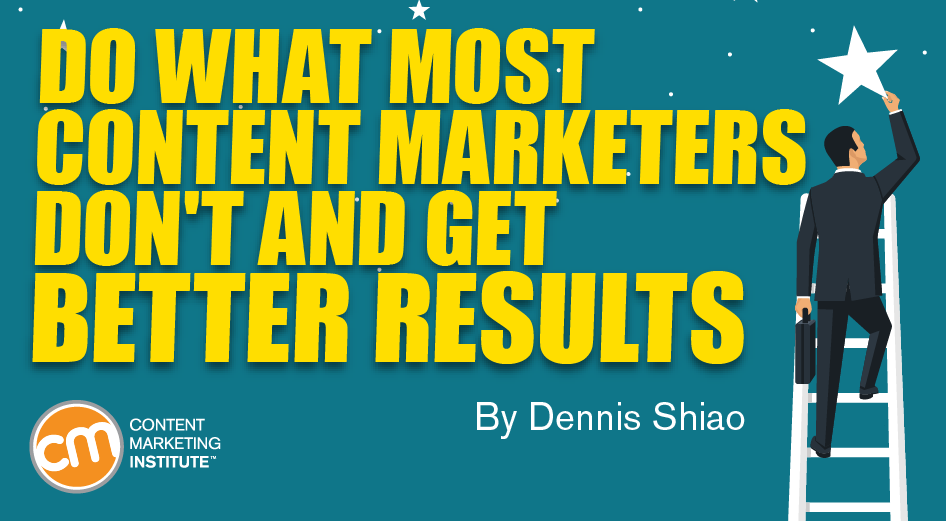 do-what-content-marketers-dont