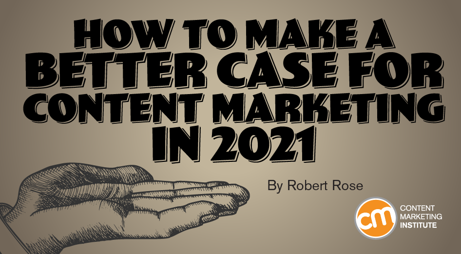 how-make-better-business-case-content-marketing-2021