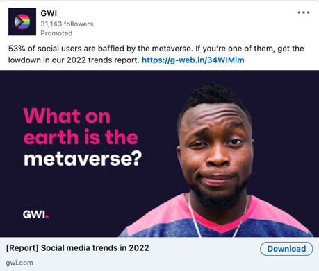 GWI ad showing a Black man next to a question: “What on earth is the metaverse?” The line of text above it is one stat from the report and a call to action: “53% of social users are baffled by the metaverse. If you’re one of them, get the lowdown in our 2022 trends report.”