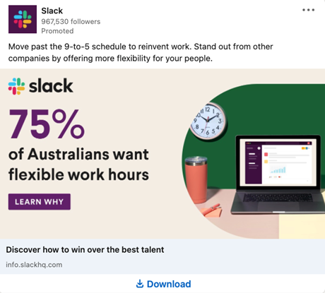 Slack ad shows a stat in a large font in the dominant image: “75% of Australians want flexible work hours.” Above it, the sentence in a smaller font above it echoes the concern and identifies the solution: “Move past the 9-to-5 schedule to reinvent work. Stand out from other companies by offering more flexibility for your people.”
