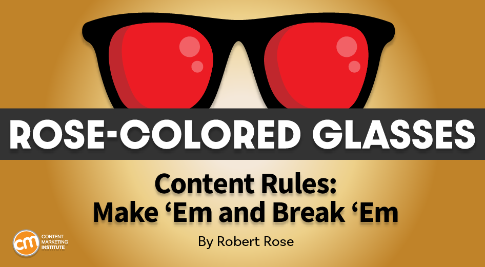 Content Rules: Make 'Em and Break 'Em