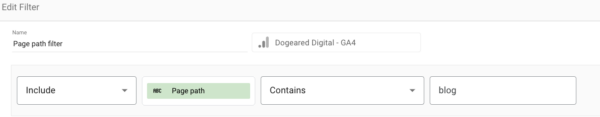 Select “Page path.” Then, select “Include” in the first dropdown box and “Contains” in the second box. Add “blog” or whatever keyword appears in all the URLs designating that content type in the third box.