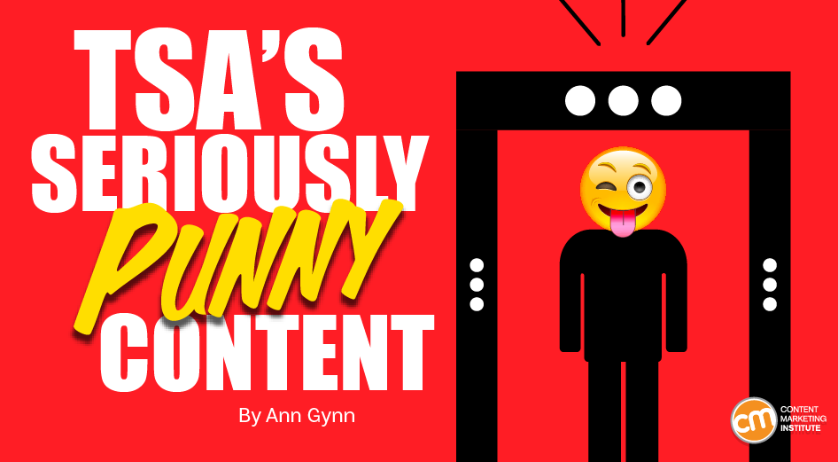 How TSA Put the Humor Into Content for an Agency Known for Serious Business