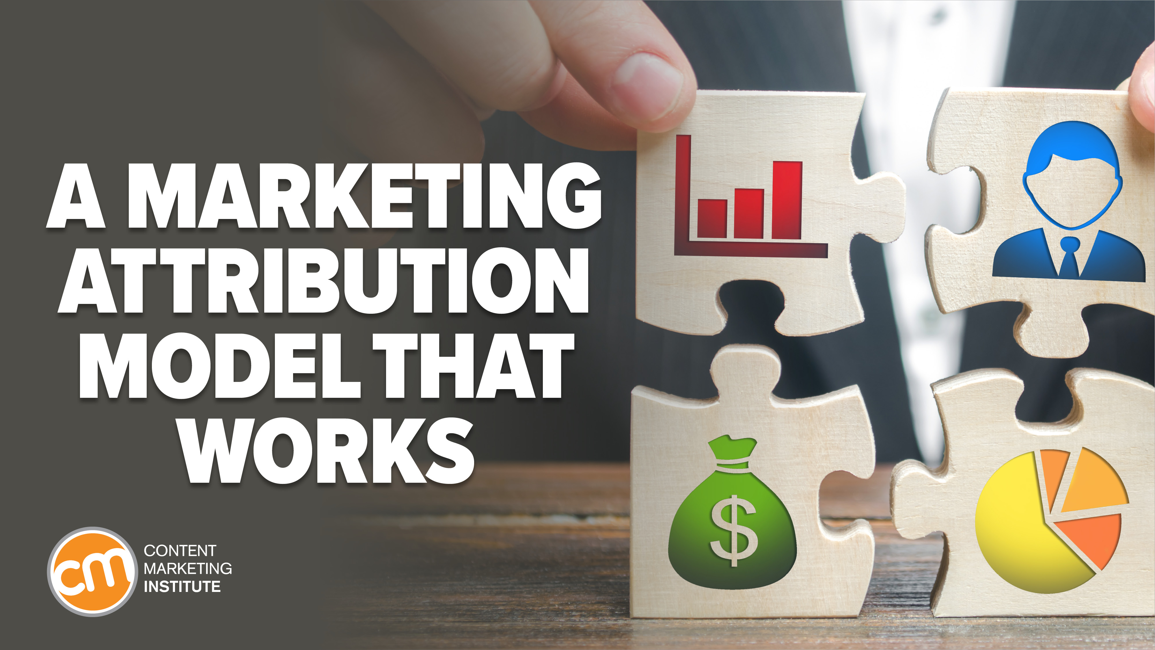 The headline "A Marketing Attribution Model that Works" next to a jigsaw puzzle showing a bar chart, money bag, avatar, and a pie chart representing the many data sources that go into attribution models.